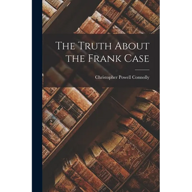 The Truth About the Frank Case
