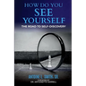 How Do You See Yourself? The Road to Self-Discovery