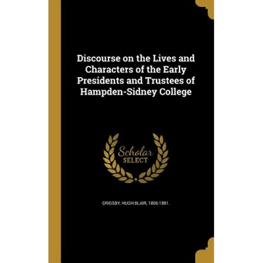 Discourse on the Lives and Characters of the Early Presidents and Trustees of Hampden-Sidney College
