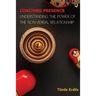 Coaching Presence: Understanding the Power of the Non-Verbal Relationship