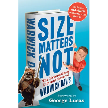 Size Matters Not: The Extraordinary Life and Career of Warwick Davis