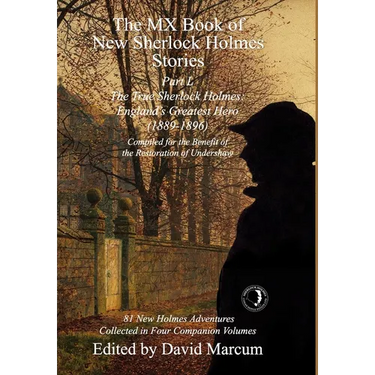 The MX Book of New Sherlock Holmes Stories Part L: The True Sherlock Holmes: England's Greatest Hero (1889-1896)
