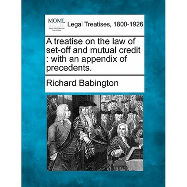 A Treatise on the Law of Set-Off and Mutual Credit: With an Appendix of Precedents.