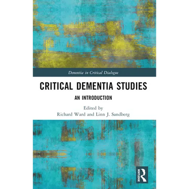 Critical Dementia Studies: An Introduction