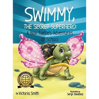 Swimmy, the Secret Superhero: A Box Turtle's Adventures at School
