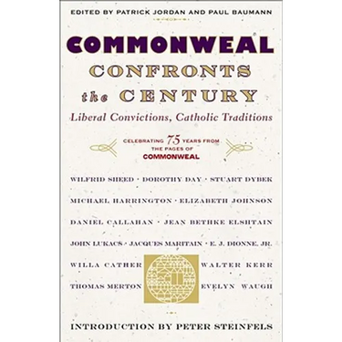 Commonweal Confronts the Century: Liberal Convictions, Catholic Tradition