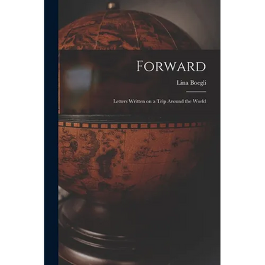 Forward; Letters Written on a Trip Around the World