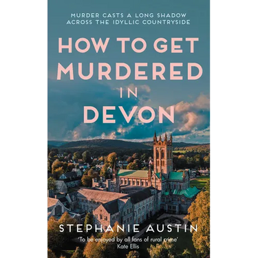How to Get Murdered in Devon: The Page-Turning Cosy Crime Series