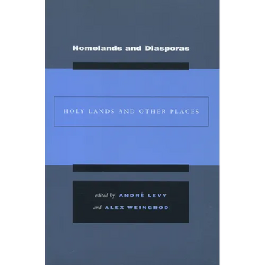 Homelands and Diasporas: Holy Lands and Other Spaces