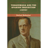 Torquemada and the Spanish Inquisition: A History