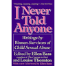 I Never Told Anyone: Writings by Women Survivors of Child Sexual Abuse