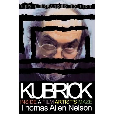 Kubrick, New and Expanded Edition: Inside a Film Artist's Maze