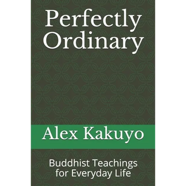 Perfectly Ordinary: Buddhist Teachings for Everyday Life
