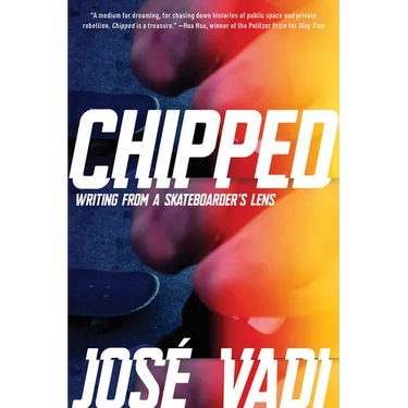 Chipped: Writing from a Skateboarder's Lens
