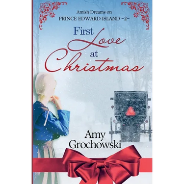 First Love at Christmas: Amish Dreams on Prince Edward Island, Book 2