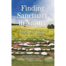 Finding Sanctuary in Nature: Simple Ceremonies in the Native American Tradition for Healing Yourself and Others
