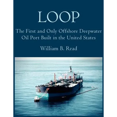 Loop: The First and Only Offshore Deepwater Oil Port Built in the United States