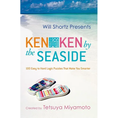 Will Shortz Presents Kenken by the Seaside: 100 Easy to Hard Logic Puzzles That Make You Smarter