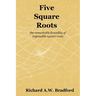 Five Square Roots: the remarkable fecundity of impossible square roots