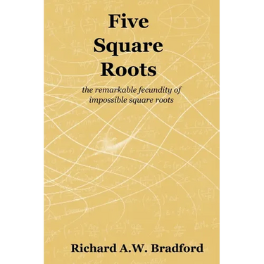 Five Square Roots: the remarkable fecundity of impossible square roots