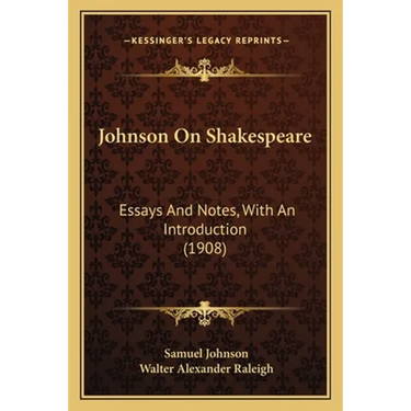 Johnson On Shakespeare: Essays And Notes, With An Introduction (1908)