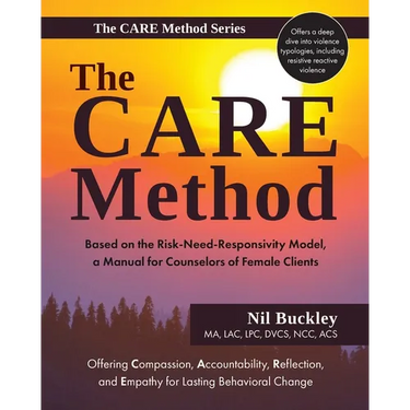 The CARE Method: Based on the Risk-Need-Responsivity Model, a Manual for Counselors of Female Clients