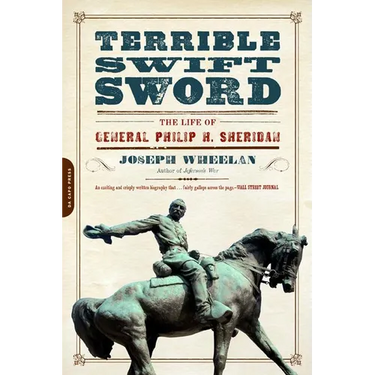 Terrible Swift Sword: The Life of General Philip H. Sheridan