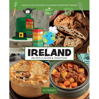 Ireland, Recipes, Flavors, & Traditions: Kids in the Kitchen