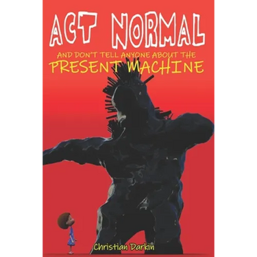 Act Normal And Don't Tell Anyone About The Present Machine