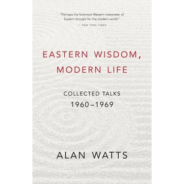 Eastern Wisdom, Modern Life: Collected Talks: 1960-1969