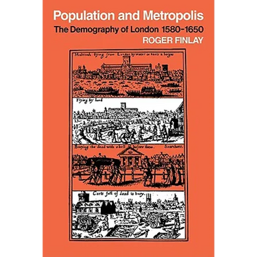 Population and Metropolis: The Demography of London 1580 1650