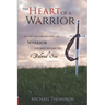 The Heart of a Warrior: Before You Can Become the Warrior, You Must Become the Beloved Son