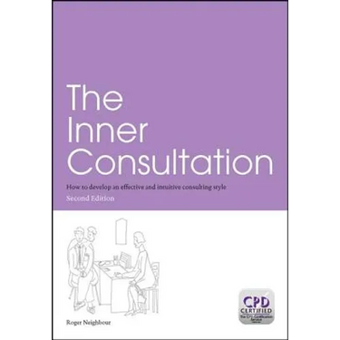 The Inner Consultation: How to Develop an Effective and Intuitive Consulting Style, Second Edition