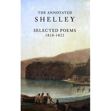 The Annotated Shelley: Selected Poems (Student Edition)