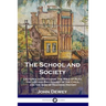 The School and Society: Lectures on Education; the Role of Play, the Life and Psychology of the Child, and the Aims of Teaching History