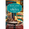 Bait and Swiss: A Cheese Shop Mystery