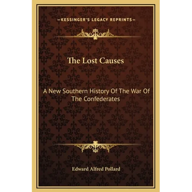 The Lost Causes: A New Southern History Of The War Of The Confederates