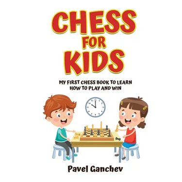Chess for Kids: My First Chess Book to Learn How to Play and Win: 101 Chess Guide for Beginners: Rules and Strategies