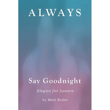 Always Say Goodnight: Elegies for Lenora