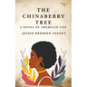 The Chinaberry Tree: A Novel of American Life: A Novel of American Life By: Jessie Redmon Fauset"