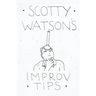 Scotty Watson's Improv Tips