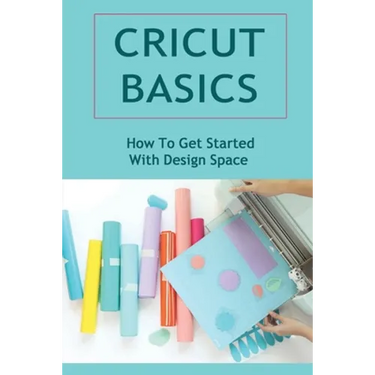 Cricut Basics: How To Get Started With Design Space