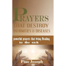 Prayers that Destroy Infirmities & Diseases: Powerful Prayers that bring Healing to the Sick