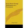 Facts About George Washington as a Freemason