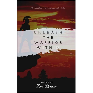 Unleash the Warrior Within: 30 motivational capsules to prime yourself daily, daily self development, tips for self improvement, inspiring short s