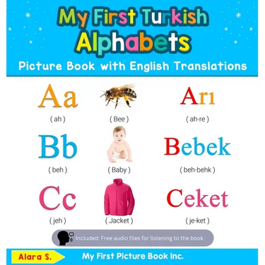 My First Turkish Alphabets Picture Book with English Translations: Bilingual Early Learning & Easy Teaching Turkish Books for Kids