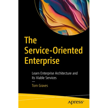 The Service-Oriented Enterprise: Learn Enterprise Architecture and Its Viable Services
