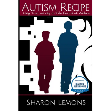 Autism Recipe: Using Trust and Joy to Take Control of Wellness