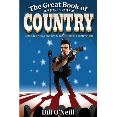 The Great Book of Country: Amazing Trivia, Fun Facts & The History of Country Music
