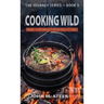 Cooking Wild: Taking Your Harvest From Field to Table